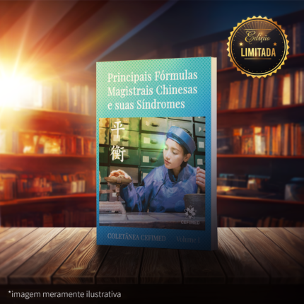 Coletânea Cefimed Volume I - Principais Fórmulas Magistrais Chinesas & Suas Síndromes
