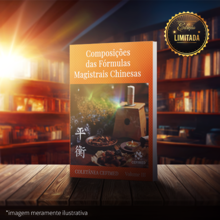 Coletânea Cefimed Volume III - Composições Das Fórmulas Magistrais Chinesas